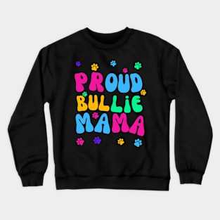 Proud Bullie Mama Crewneck Sweatshirt